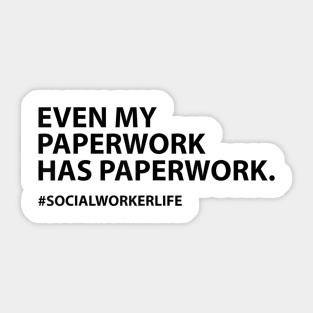 Even my paperwork has paperwork Social Worker Life Sticker